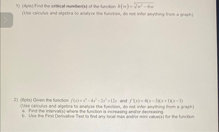 1 4pts Find The Critical Number S Of The Function H W 5w2 6w Use Calculus And Algebra To Analyze The Function Do 1