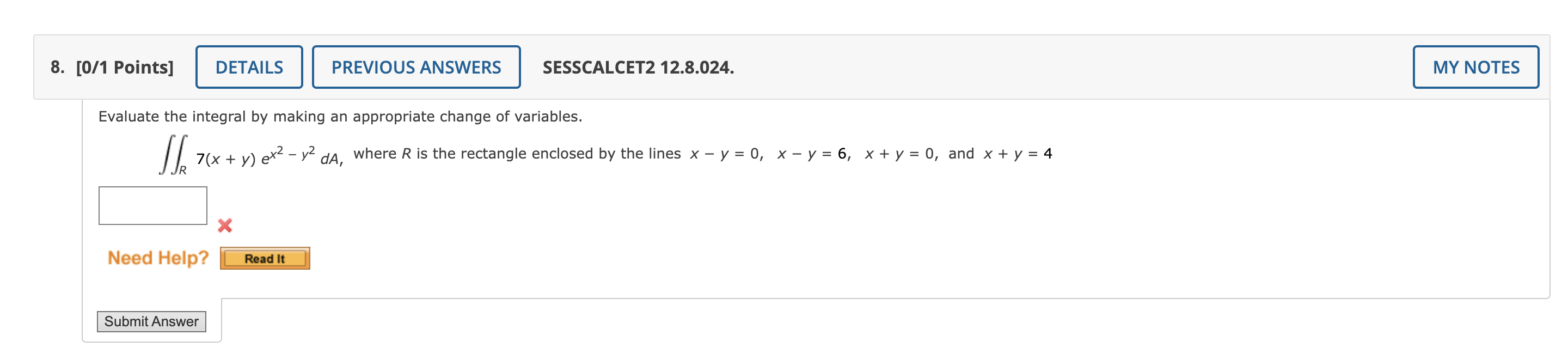 1 Points Sesscalcet2 12 8 024 Evaluate The Integral By Making An Appropriate Change Of Variables R 7 X Y Ex2 Y2da W 1