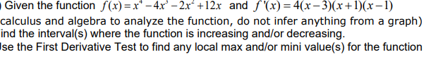 Given The Function F X X4 4x3 2x2 12x And F X 4 X 3 X 1 X 1 Calculus And Algebra To Analyze The Function Do Not I 1