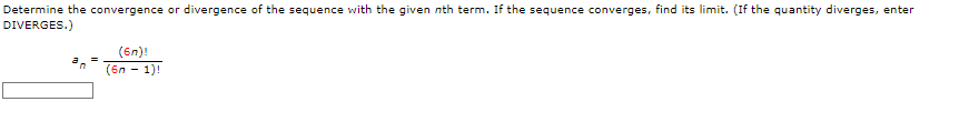 Determine The Convergence Or Divergence Of The Sequence With The Given Nth Term If The Sequence Converges Find Its Lim 1