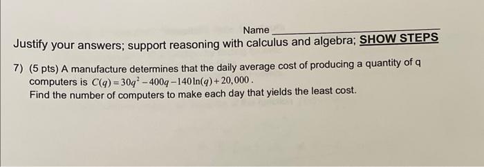 Name Justify Your Answers Support Reasoning With Calculus And Algebra Show Steps 7 5 Pts A Manufacture Determines T 1