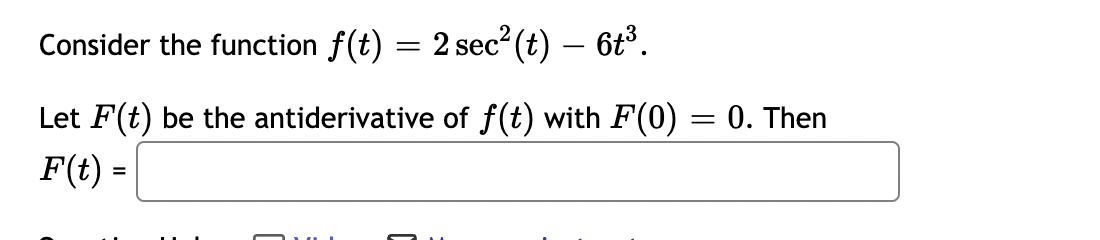 Consider The Function F T 2sec2 T 6t3 Let F T Be The Antiderivative Of F T With F 0 0 Then F T 1