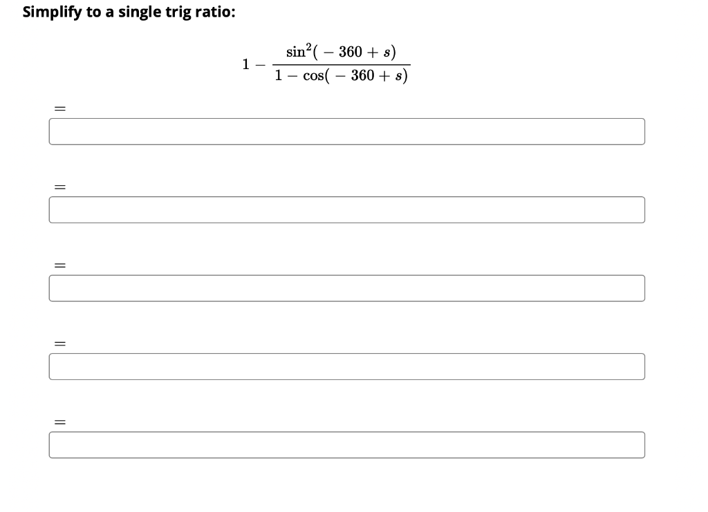 Simplify To A Single Trig Ratio 1 1 Cos 360 S Sin2 360 S 1