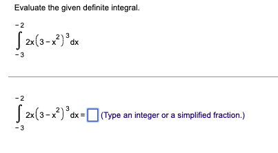 Evaluate The Given Definite Integral 3 2 2x 3 X2 3dx 3 2 2x 3 X2 3dx Type An Integer Or A Simplified Fraction 1