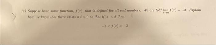 C Suppose Have Some Function F X That Is Defined For Alt Real Numbers We Are Told X 0lim F X 3 Erplain How We K 1