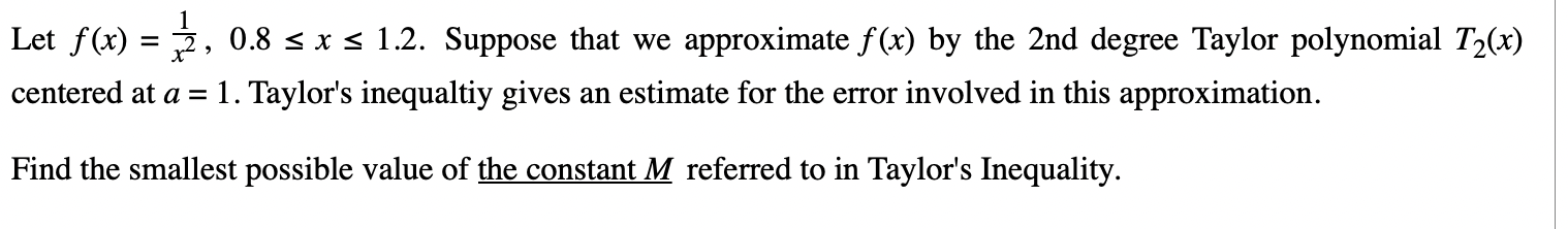 Let F X X21 0 8 X 1 2 Suppose That We Approximate F X By The 2 Nd Degree Taylor Polynomial T2 X Centered At A 1 T 1