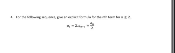 4 For The Following Sequence Give An Explicit Formula For The Nth Term For N 2 A1 2 An 1 2an 1