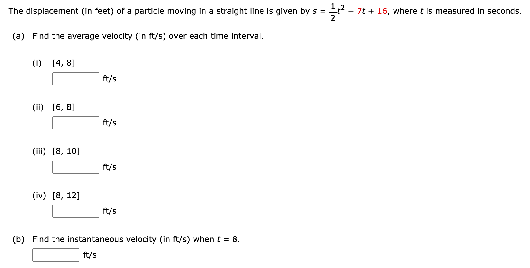 The Displacement In Feet Of A Particle Moving In A Straight Line Is Given By S 21 T2 7t 16 Where T Is Measured In Sec 1