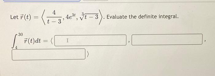 Let R T T 34 4e3t 3t 3 Evaluate The Definite Integral 430 R T Dt 1