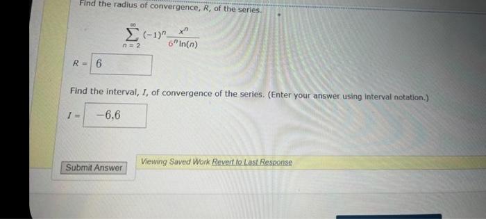 Find The Radius Of Convergence R Of The Series N 2 1 N6nln N Xn Find The Interval I Of Convergence Of The Seri 2