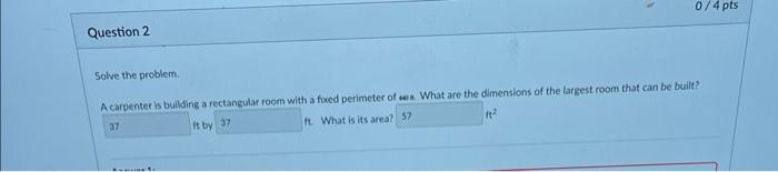 Solve The Problem A Carbenter Is Building A Rectangular Roorn With A Fixed Perimeter Of Wen What Are The Dimensions Of 1