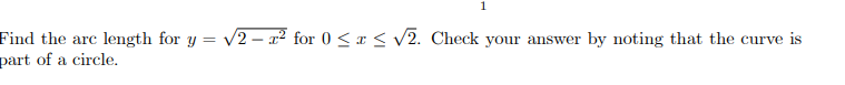 Lind The Arc Length For Y 2 X2 For 0 X 2 Check Your Answer By Noting That The Curve Is Art Of A Circle 1