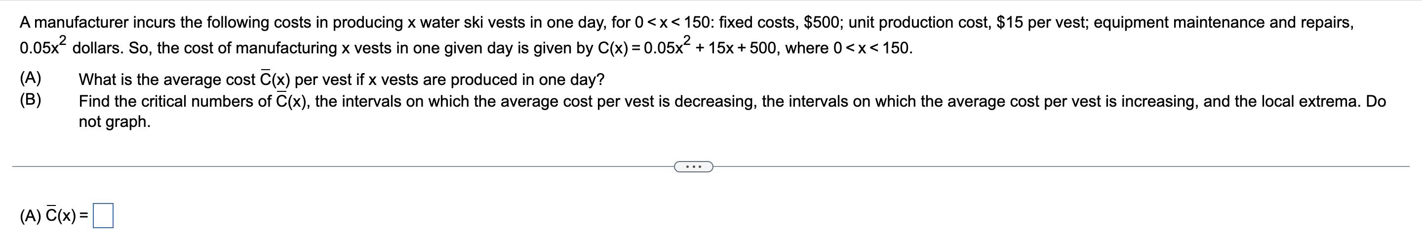 0 05x2 Dollars So The Cost Of Manufacturing X Vests In One Given Day Is Given By C X 0 05x2 15x 500 Where 0 X 150 1