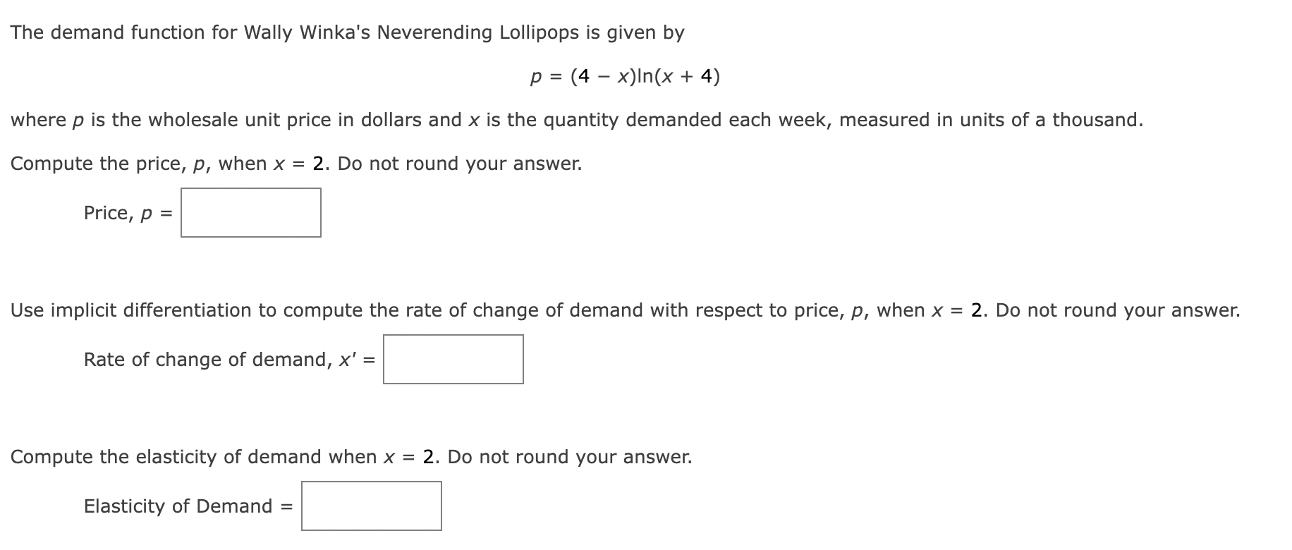 The Demand Function For Wally Winka S Neverending Lollipops Is Given By P 4 X Ln X 4 Where P Is The Wholesale Unit Pri 1