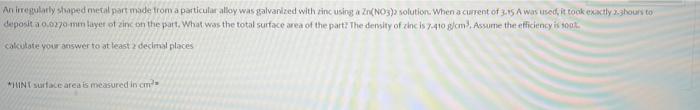 Animegularly Shaped Metal Part Made Trom A Particular Alloy Was Galvanized With Ein Using A Zn No3 Solution When A Cu 1