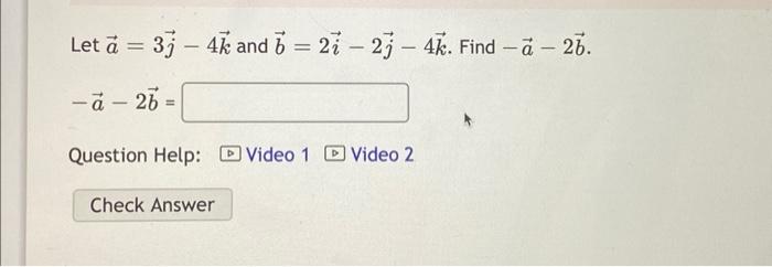 Let A 3j 4k And B 2i 2j 4k A 2b Question Help Video 1 Video 2 1
