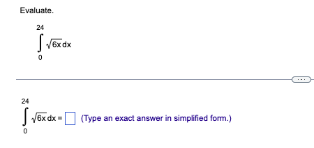 Evaluate 024 6x Dx 024 6x Dx Type An Exact Answer In Simplified Form 1