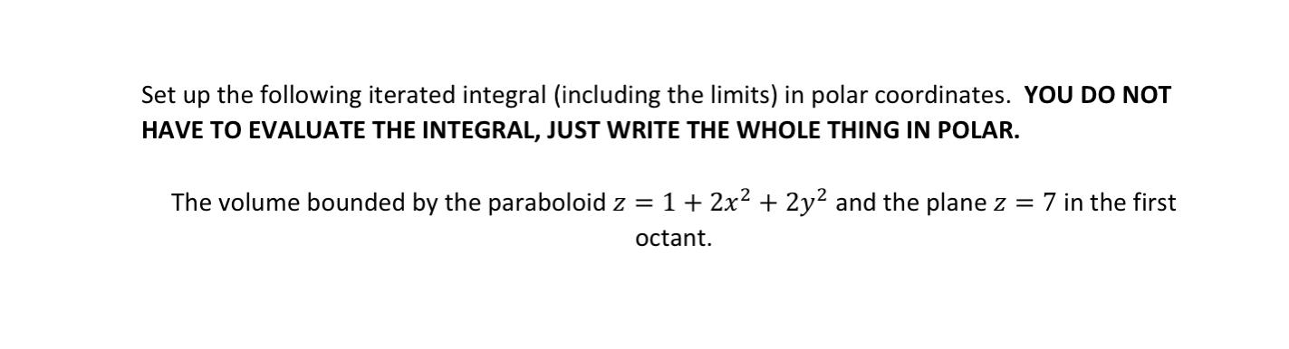 Set Up The Following Iterated Integral Including The Limits In Polar Coordinates You Do Not Have To Evaluate The Inte 1