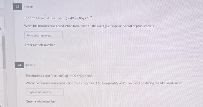 The Firm Has A Cost Function C Q 400 40q 5q2 When The Firm Increases Production From 10 To 15 The Average Change In The 1