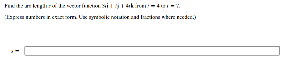 Find The Arc Length S Of The Vector Function 3ti Tj 4tk From T 4 To T 7 Express Numbers In Exact Form Use Symbolic No 1