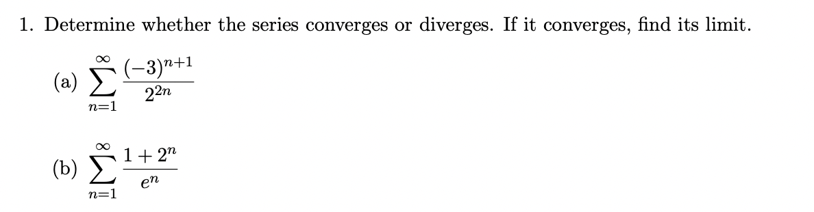 1 Determine Whether The Series Converges Or Diverges If It Converges Find Its Limit A N 1 22n 3 N 1 B N 1 1