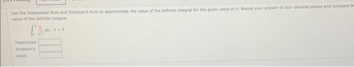 Value Of The Definte Intiegral 31 N3 The N 4 Simpsant Tosit Use The Trapezoidal Rule And Simpson S Rule To Ap Value 1