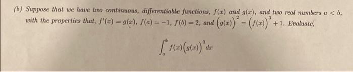 B Suppose That We Have Two Continuous Differentiable Functions F X And G X And Two Real Numbers A B With The Pr 1
