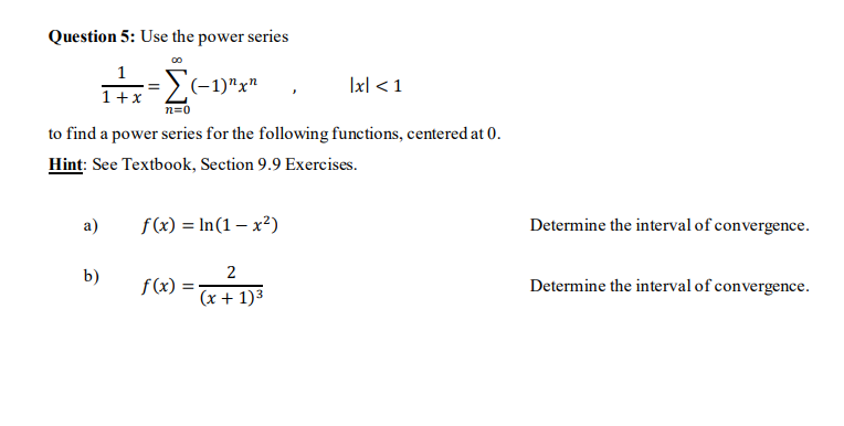 Question 5 Use The Power Series 1 X1 N 0 1 Nxn X 1 To Find A Power Series For The Following Functions Centered 1