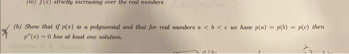B Show That If P X Is A Polymomial And That For Real Numbers A B C We Have P A P B P C Then P X 0 Has At Least 1
