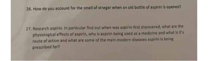 26 How Do You Account For The Smell Of Vinegar When An Old Bottle Of Aspirin Is Opened 27 Research Aspirin In Partic 1
