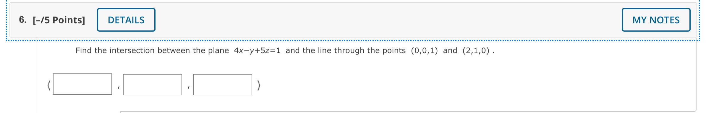 Find The Intersection Between The Plane 4x Y 5z 1 And The Line Through The Points 0 0 1 And 2 1 0 1