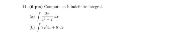 11 6 Pts Compute Each Indefinite Integral A X2 72x Dx B 74x 8 Dx 1