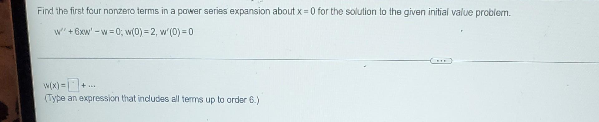 Find A Power Series Expansion About X 0 For A General Solution To The Given Differential Equation Your Answer Should In 3