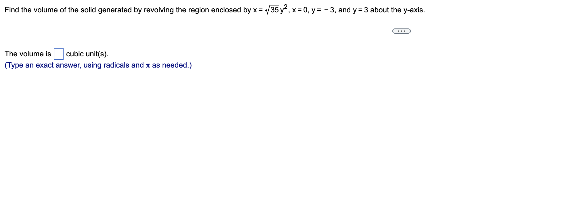 Find The Volume Of The Solid Generated By Revolving The Region Enclosed By X 35 Y2 X 0 Y 3 And Y 3 The Volume Is Cubic 1
