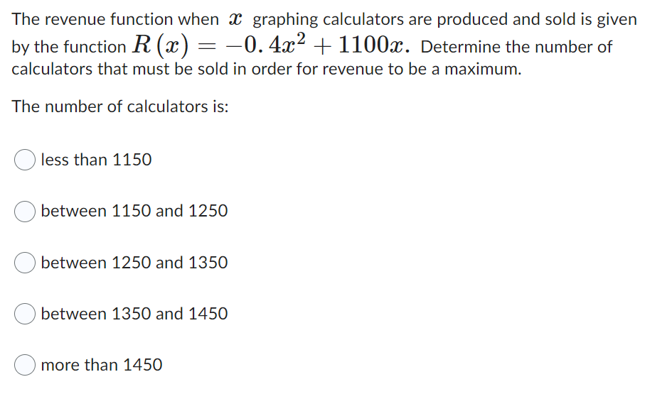 The Revenue Function When X Graphing Calculators Are Produced And Sold Is Given By The Function R X 0 4x2 1100x Deter 1