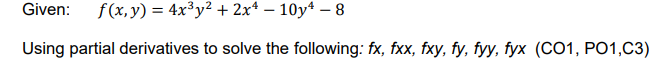 Given F X Y 4x3y2 2x4 10y4 8 Using Partial Derivatives To Solve The Following Fx Fxx Fxy Fy Fyy Fyx Co1 Po1 C3 1