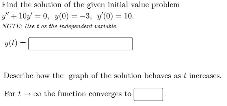 Find The Solution Of The Given Initial Value Problem Y 10y 0 Y 0 3 Y 0 10 Note Use T As The Independent Variab 1