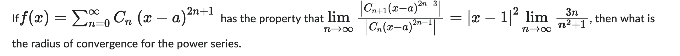 If F X N 0 Cn X A 2n 1 Has The Property That N Lim Cn X A 2n 1 Cn 1 X A 2n 3 X 1 2n Lim N2 13n Then W 1