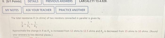 The Total Resistance R In Ohms Of Two Resistors Connected In Parallel Is Given By R1 R1 1 R2 1 Approximate The Chan 1