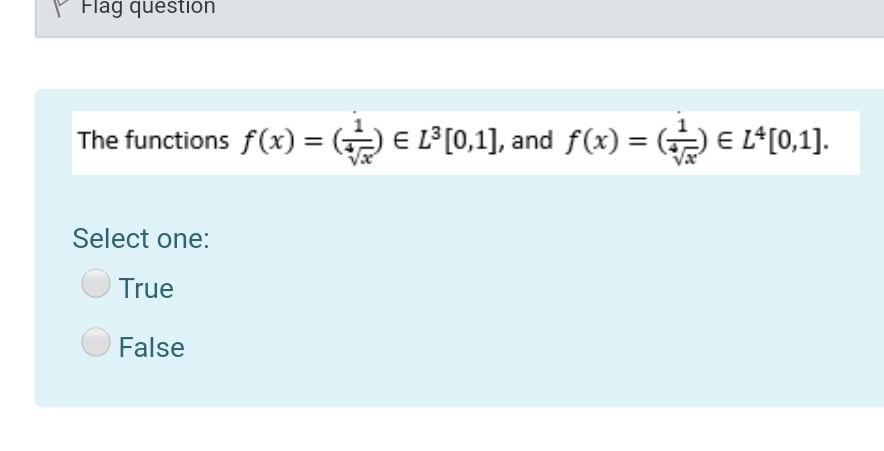 Flag Question The Functions F X E L 0 1 And F X E L 0 1 Select One True False 1