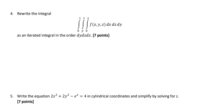 4 Rewrite The Integral 01 Y1 0z F X Y Z Dxdzdy As An Iterated Integral In The Order Dydxdz 7 Points 5 Write The 1