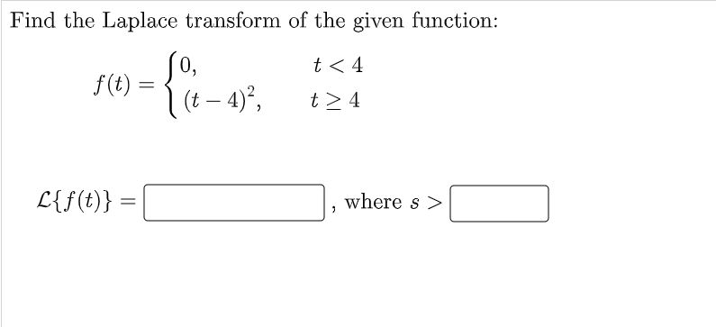 Find The Laplace Transform Of The Given Function F T 0 T 4 2 T 4t 4 1