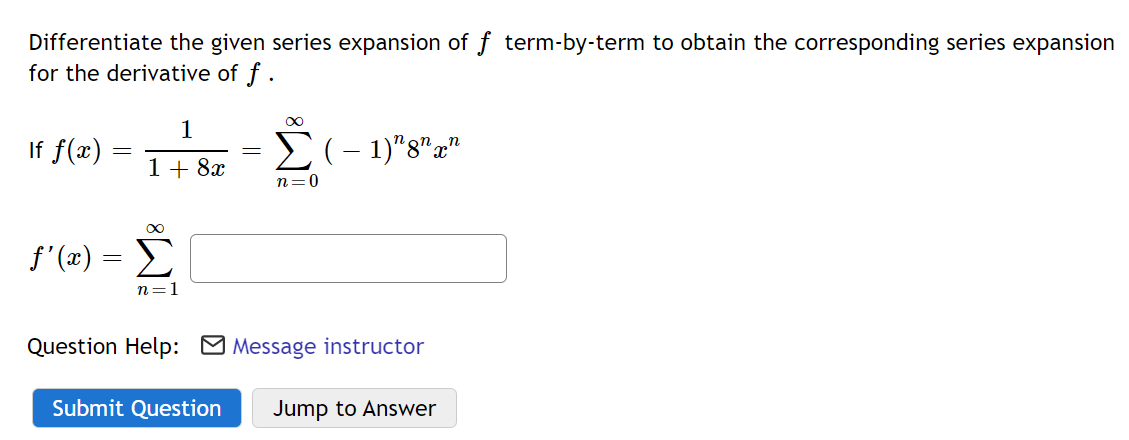 Differentiate The Given Series Expansion Of F Term By Term To Obtain The Corresponding Series Expansion For The Derivati 1