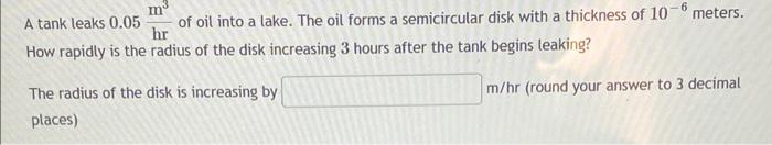 A Tank Leaks 0 05hrm3 Of Oil Into A Lake The Oil Forms A Semicircular Disk With A Thickness Of 10 6 Meters How Rapidl 1