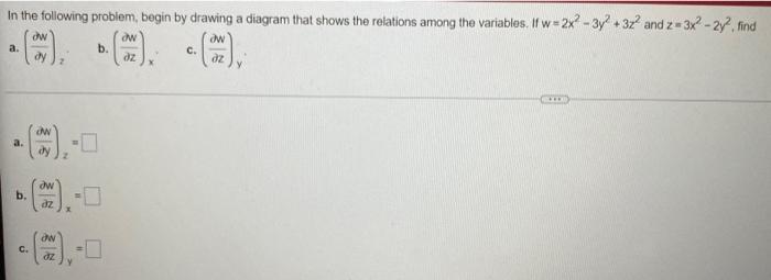 In The Following Problem Begin By Drawing A Diagram That Shows The Relations Among The Variables If W 2x2 3y2 3z2 And 1