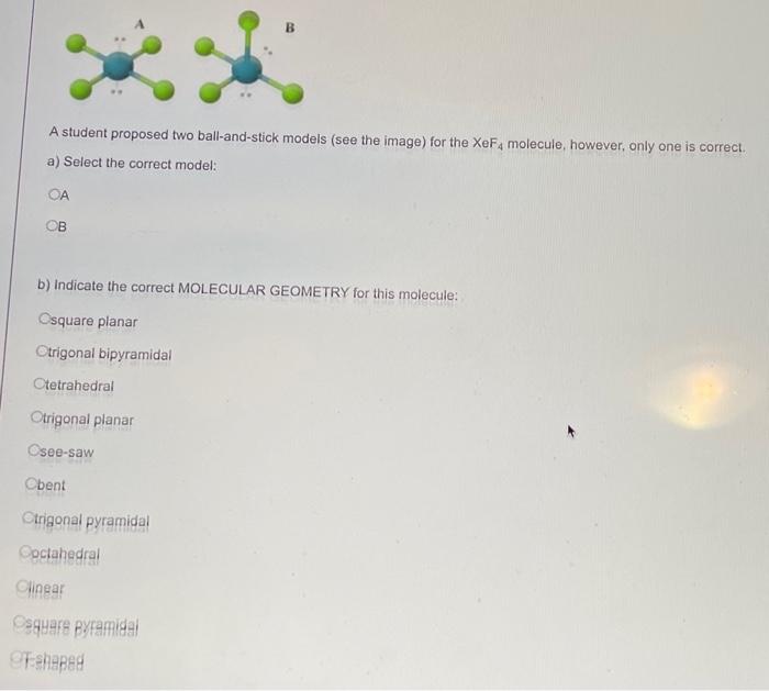 B A Student Proposed Two Ball And Stick Models See The Image For The Xefa Molecule However Only One Is Correct A S 1