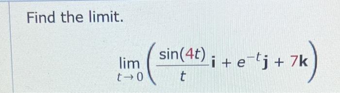 Find The Limit T 0lim Tsin 4t I E Tj 7k 1