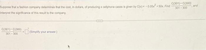 Suppose That A Fashion Company Determines That The Cost In Dollars Of Producing X Cellphone Cases Is Given By C X 0 1