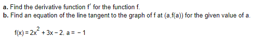 A Find The Derivative Function F For The Function F B Find An Equation Of The Line Tangent To The Graph Of F At A F 1