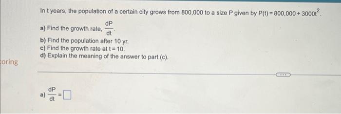 In T Years The Population Of A Certain City Grows From 800 000 To A Size P Given By P T 800 000 3000t2 A Find The Gr 1